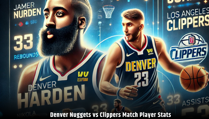 Denver Nuggets vs Clippers Match Player Stats